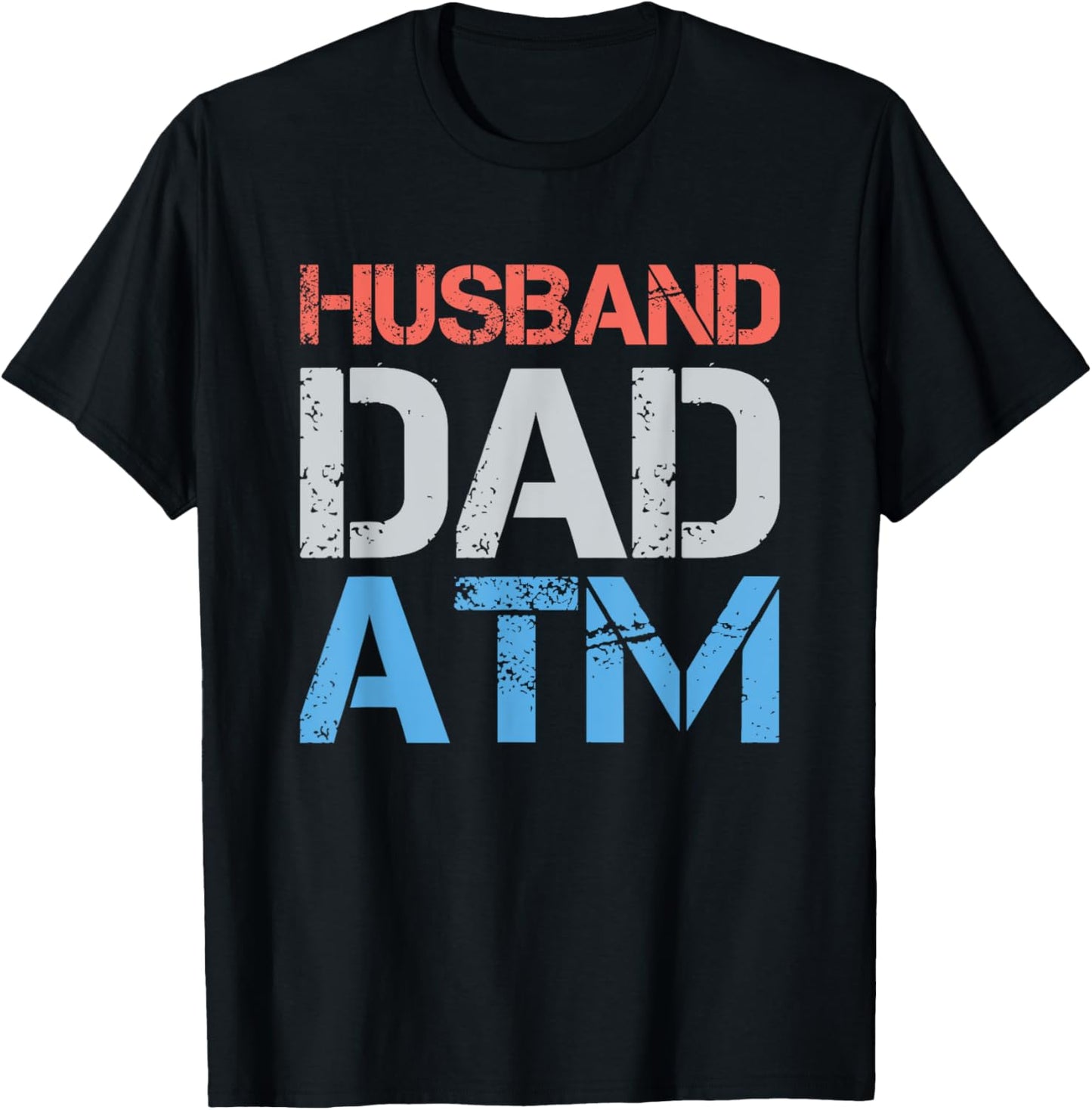 Husband Dad ATM Funny Dad Father Gift From Daughter Wife Son T-Shirt - T-Shirt | Black