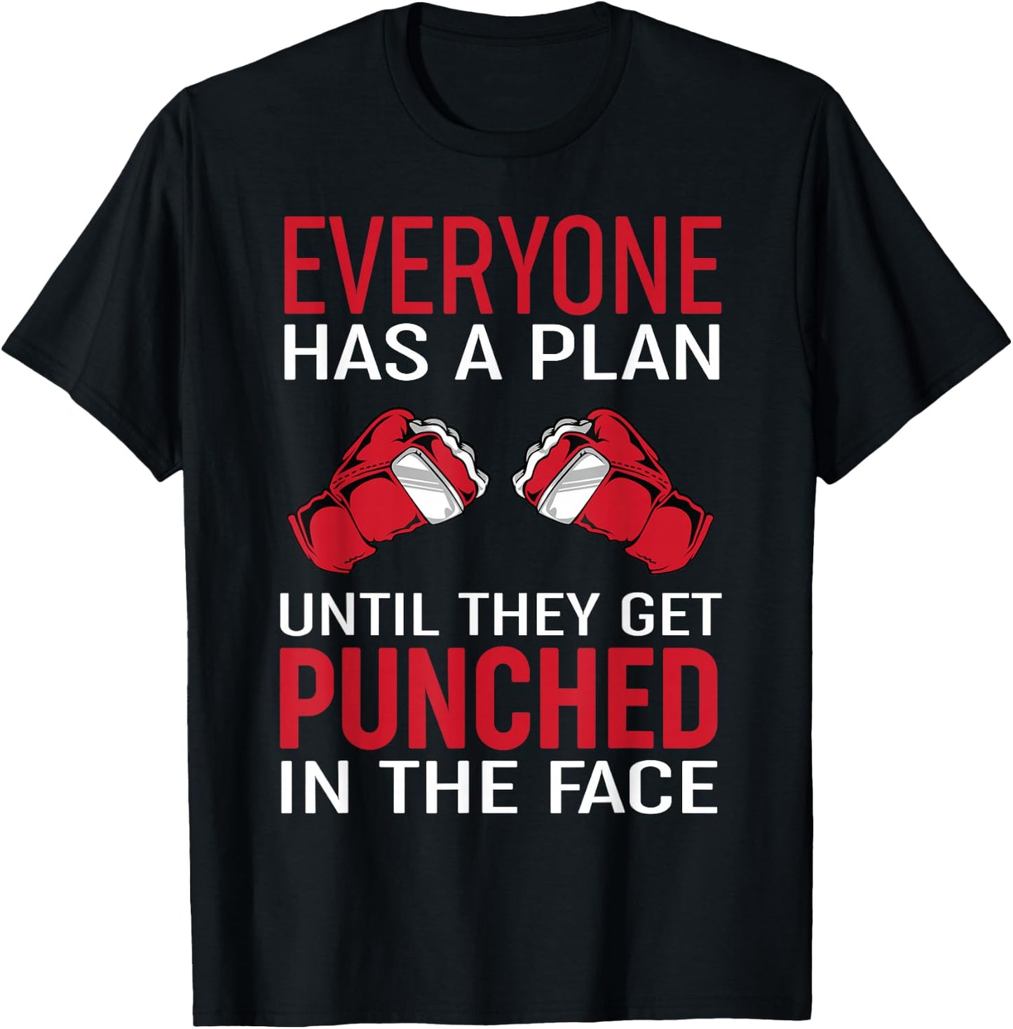 Everyone Has A Plan Until They Get Punched in The Face T-Shirt - T-Shirt | Black