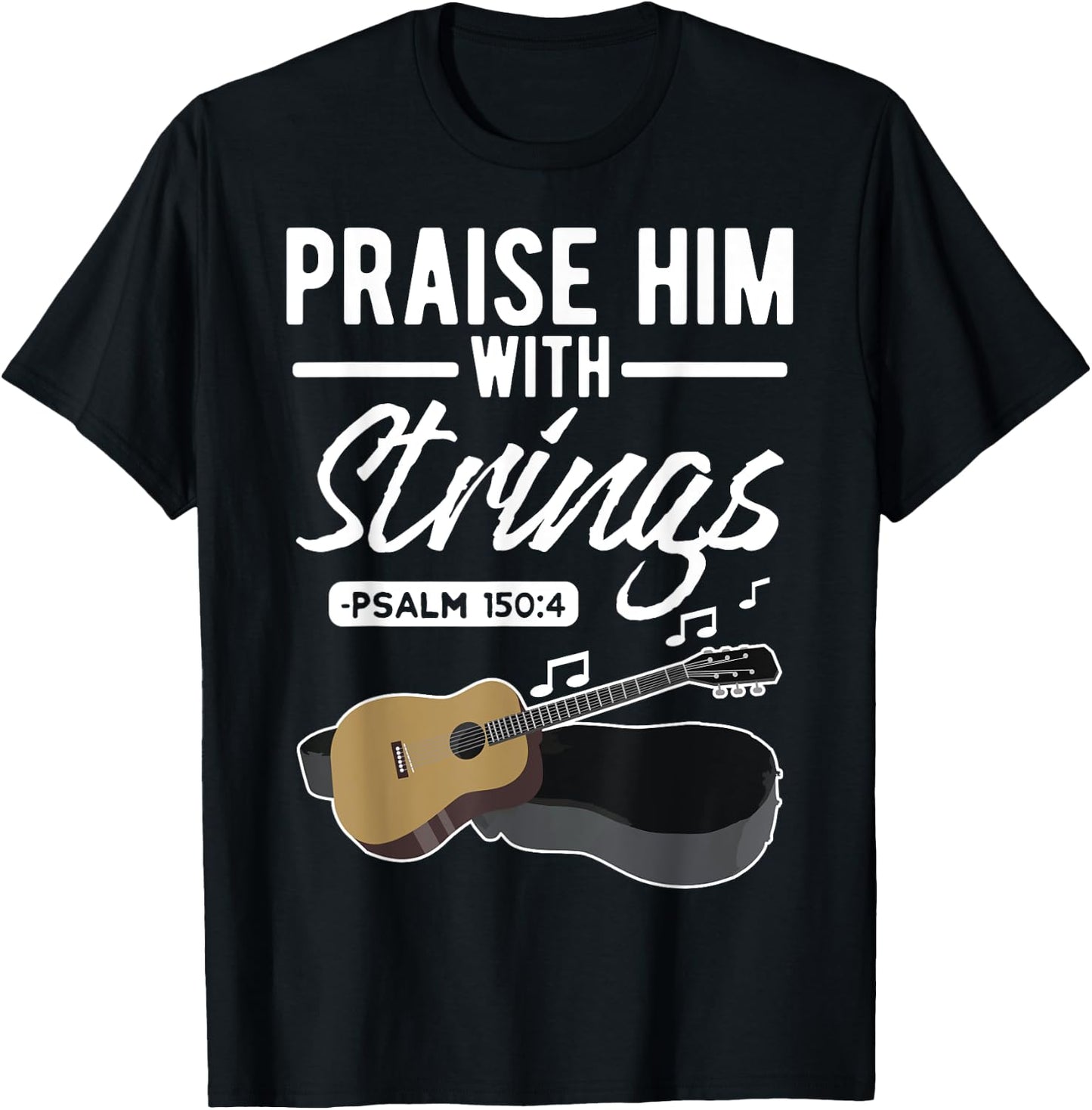 Praise him with strings Guitar Psalms Quotes T-Shirt - T-Shirt | Black