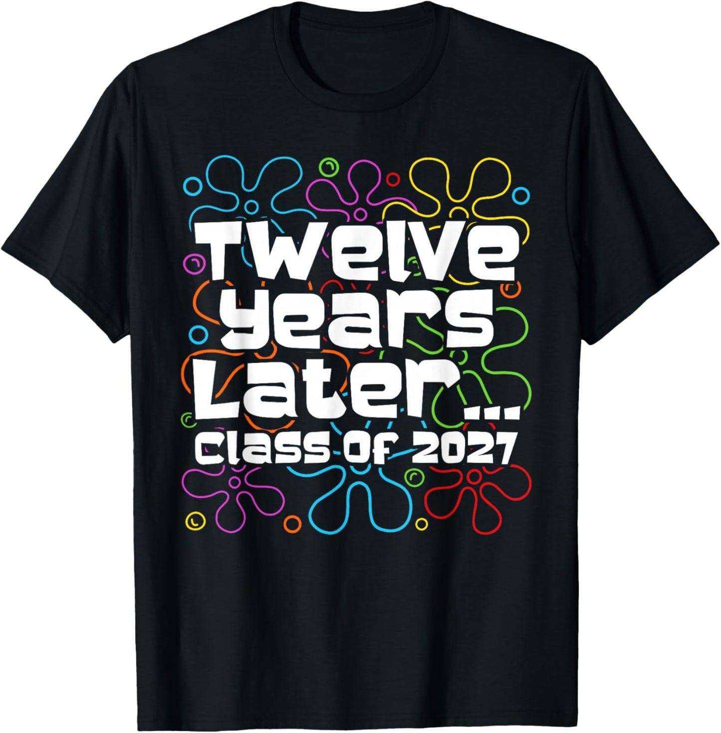 Funny Class of 2027 Senior Twelve Years Later Back to School T-Shirt - T-Shirt | Black
