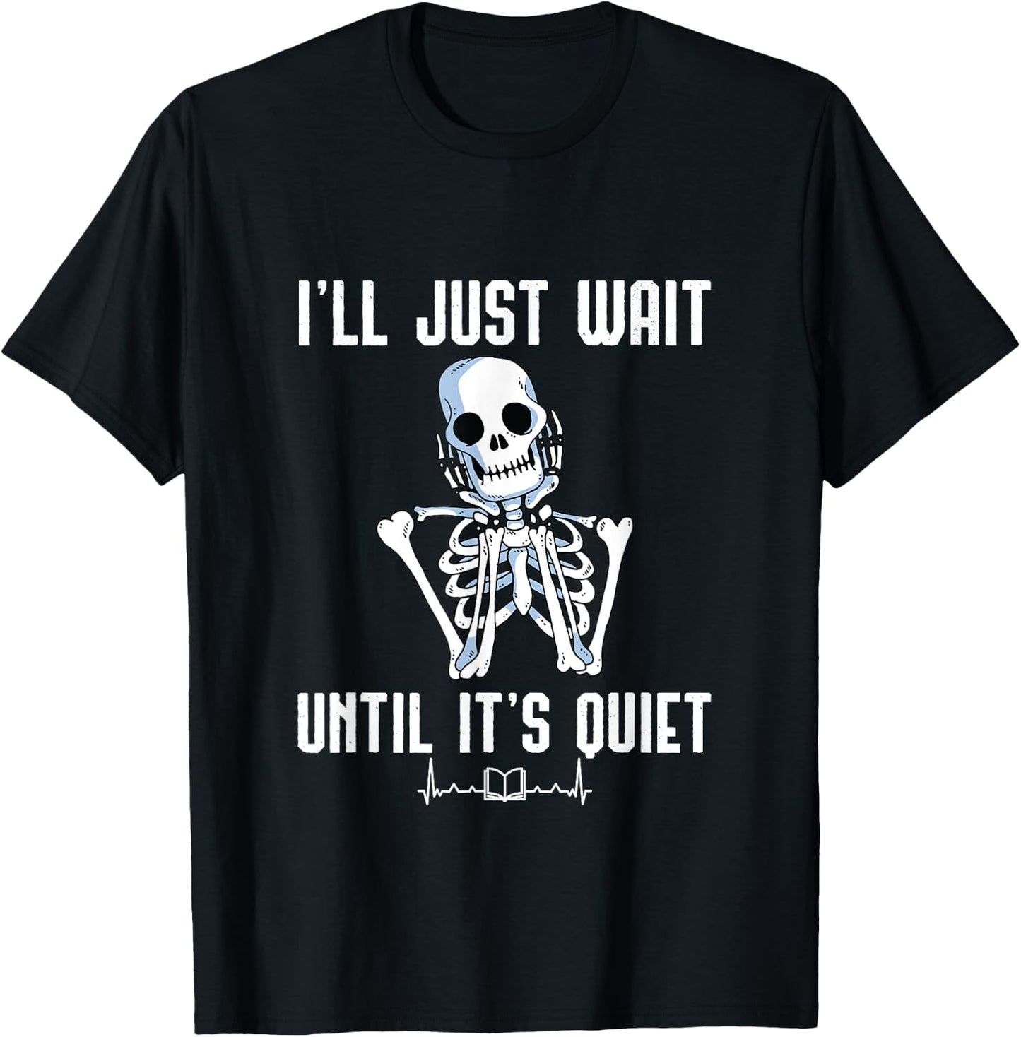 I'll Just Wait Until It's Quiet Halloween Skeleton Teacher Women T-Shirt - T-Shirt | Black