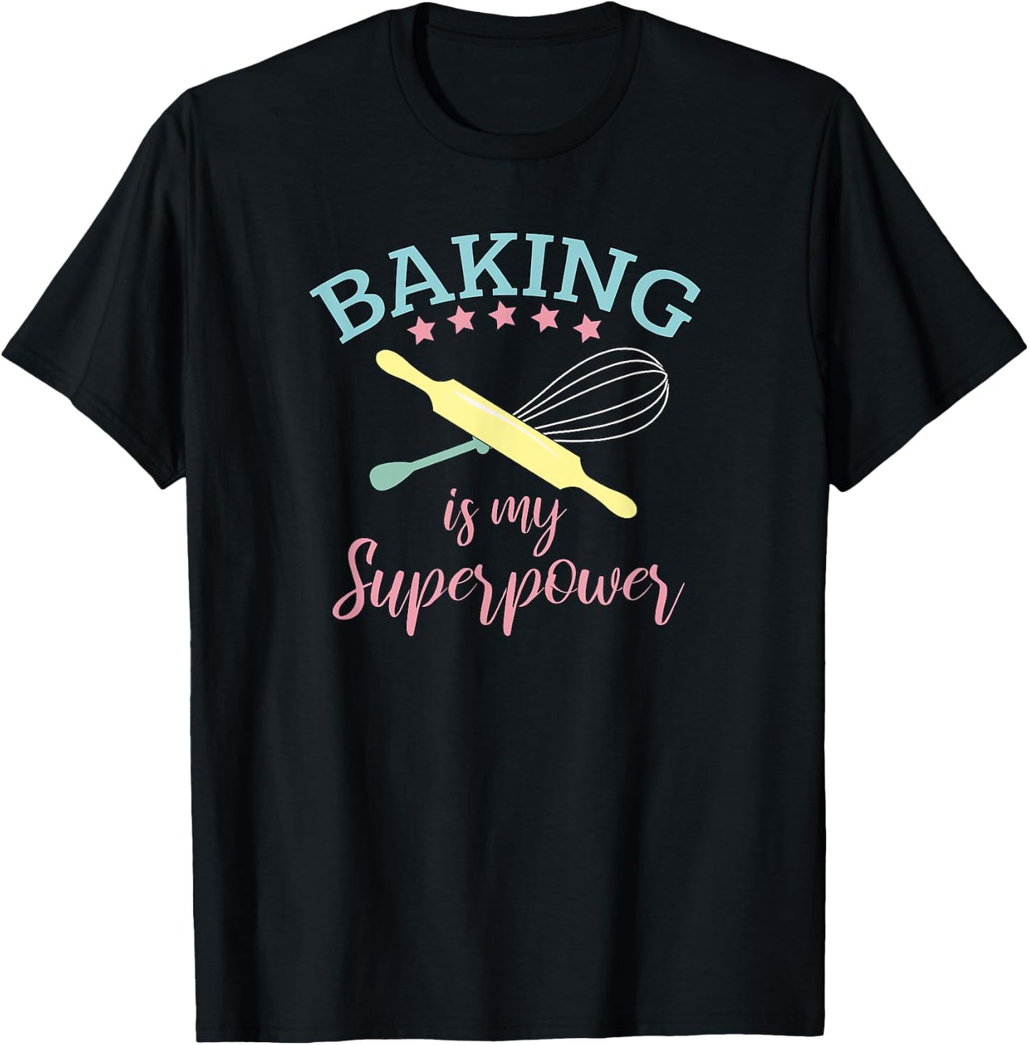 Funny Baking Is My Superpower Baker Chef Gift T-Shirt - T-Shirt | Black