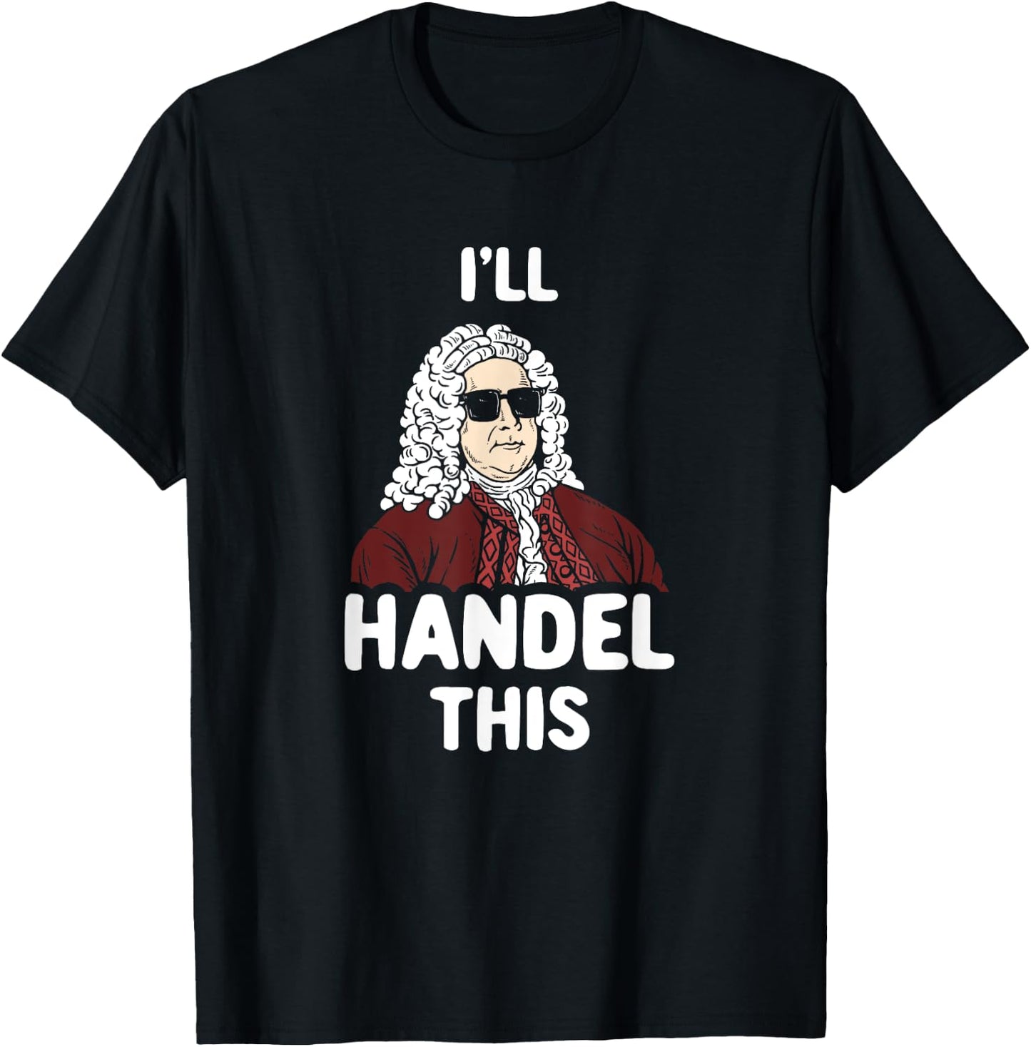 Ich werde Händel This Funny Handel Composer Joke T-Shirt - T-Shirt | Black