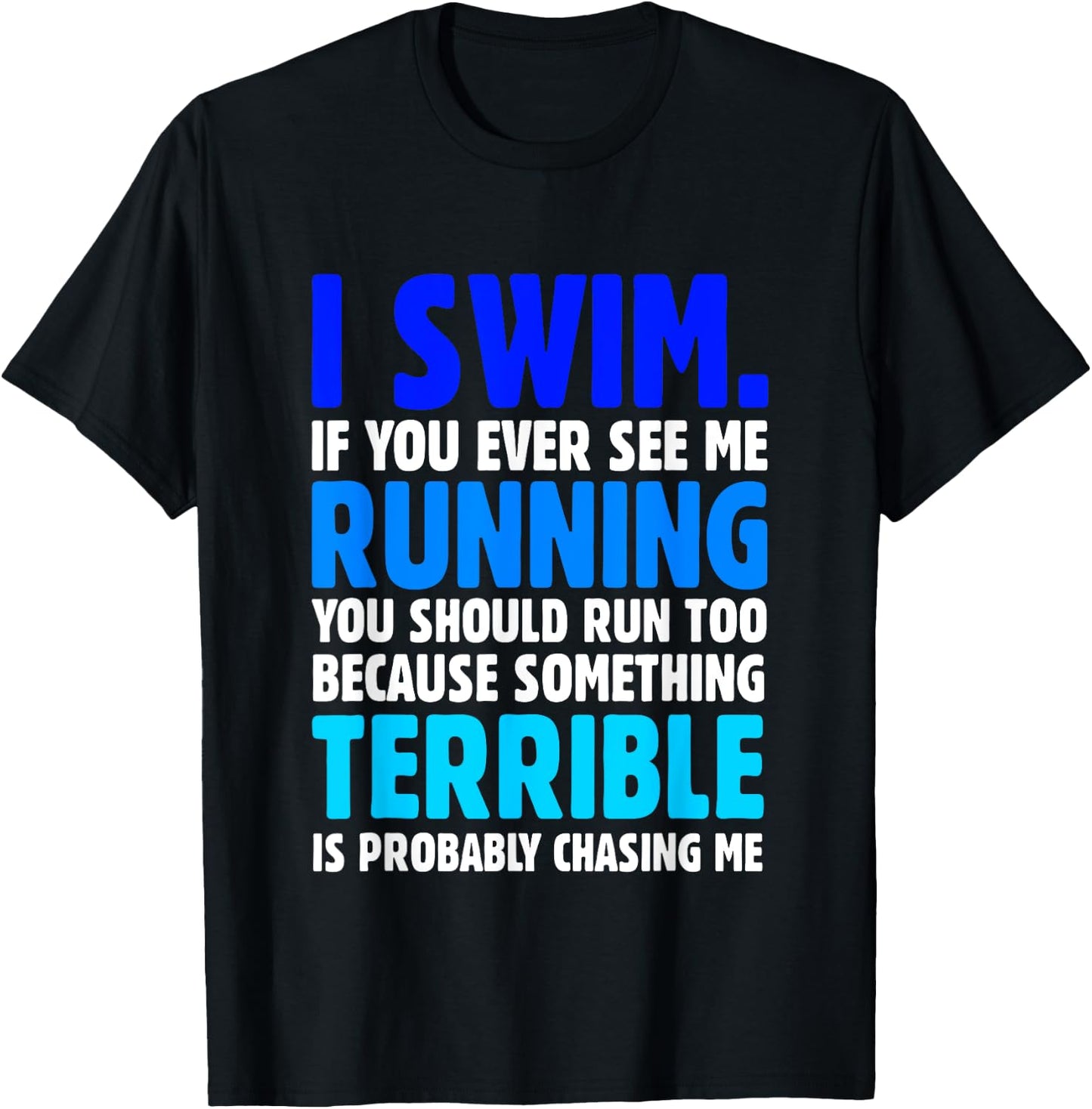 I Swim If You Ever See Me Running Funny Swimmer T-Shirt - T-Shirt | Black