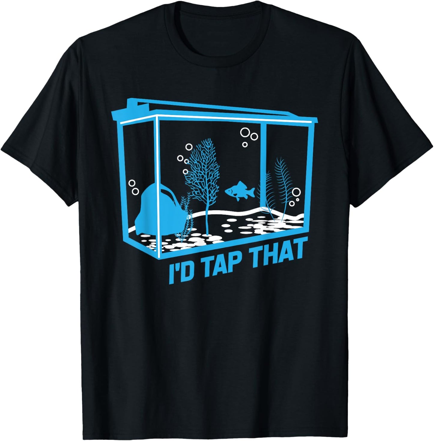 I'd tap that | aquarium lovers shirt T-Shirt - T-Shirt | Black