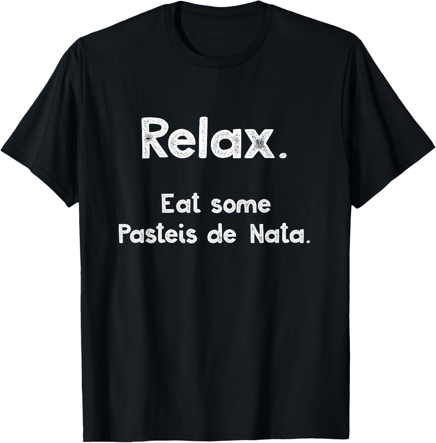Pasteis de Nata Portuguese Quote Funny Portugal Food Relax T-Shirt - T-Shirt | Black