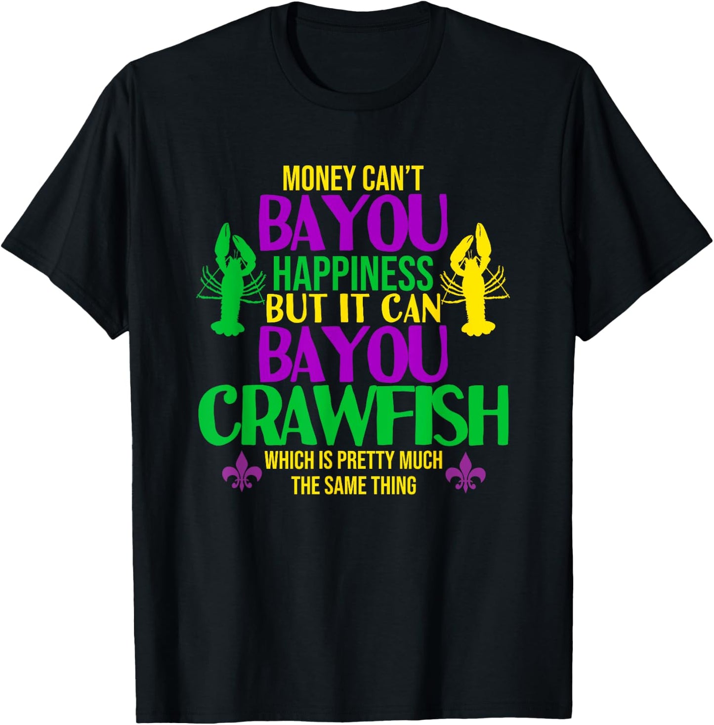 Money Can't Bayou Happiness It can Buy Crawfish Eating Shirt T-Shirt - T-Shirt | Black