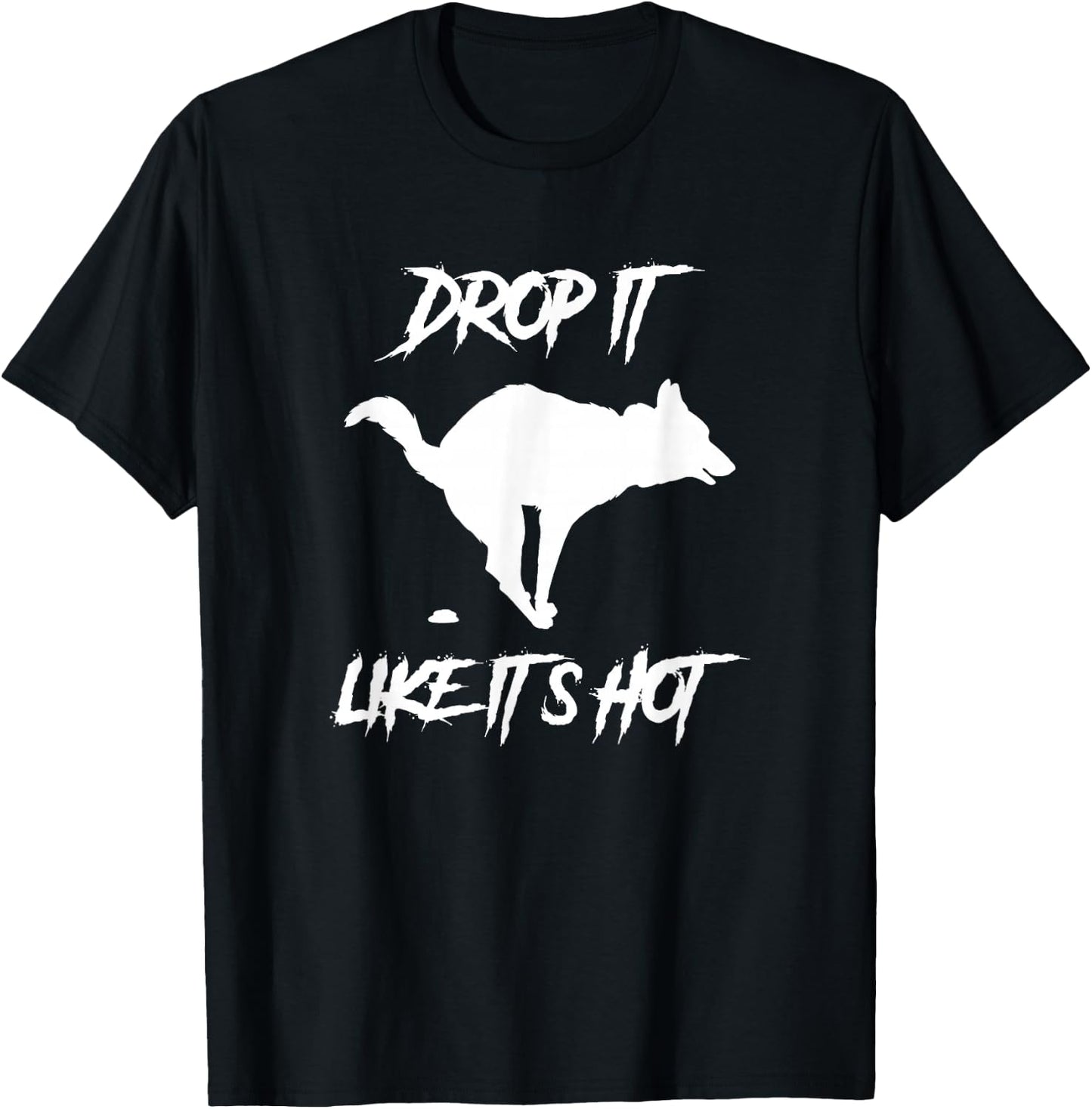 Drop It Like It's Hot Women's Men's Funny Dog Lovers T-Shirt - T-Shirt | Black
