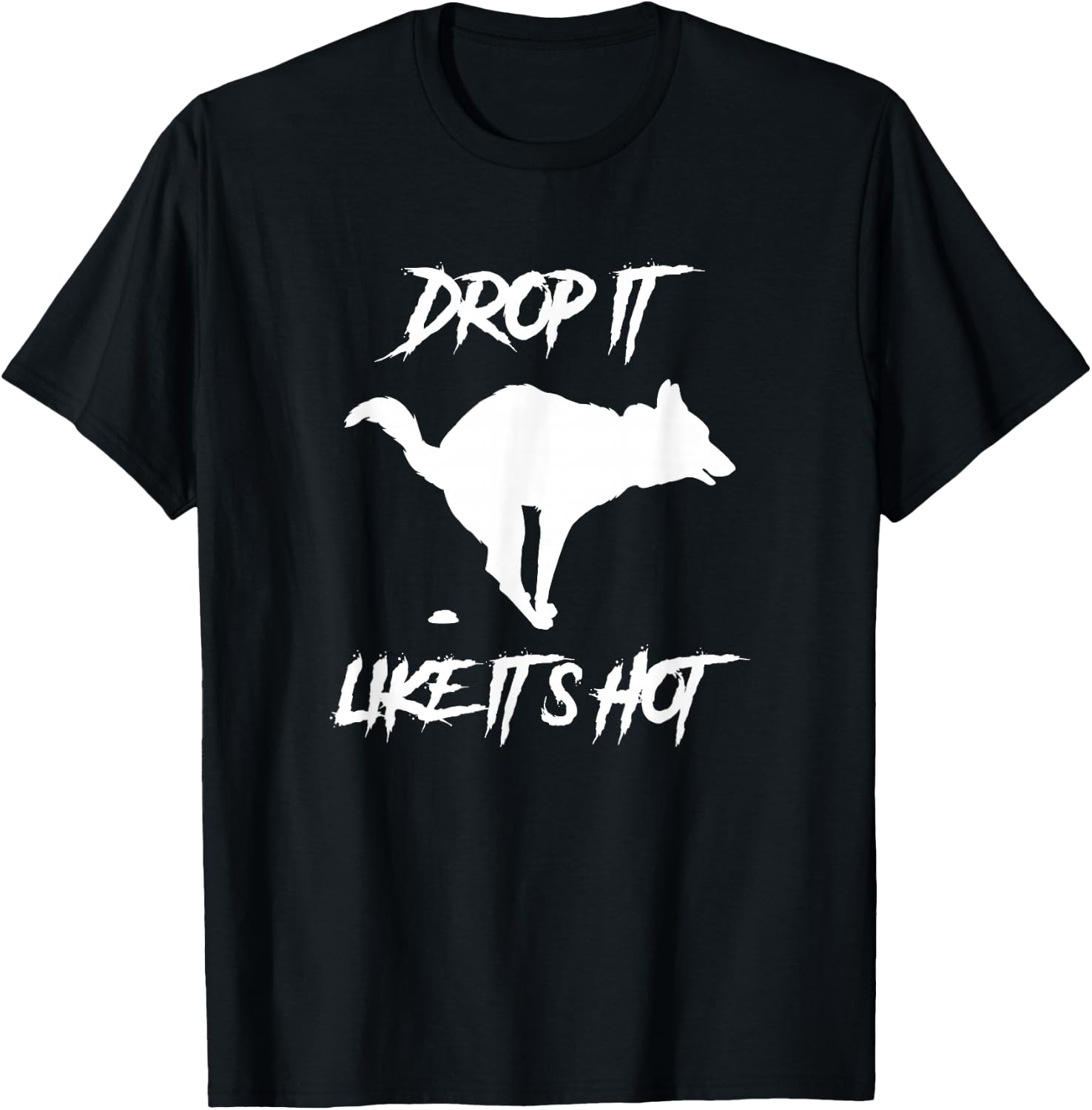 Drop It Like It's Hot Women's Men's Funny Dog Lovers T-Shirt - T-Shirt | Black