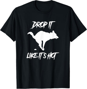 Drop It Like It's Hot Women's Men's Funny Dog Lovers T-Shirt - T-Shirt | Black