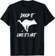 Drop It Like It's Hot Women's Men's Funny Dog Lovers T-Shirt - T-Shirt | Black
