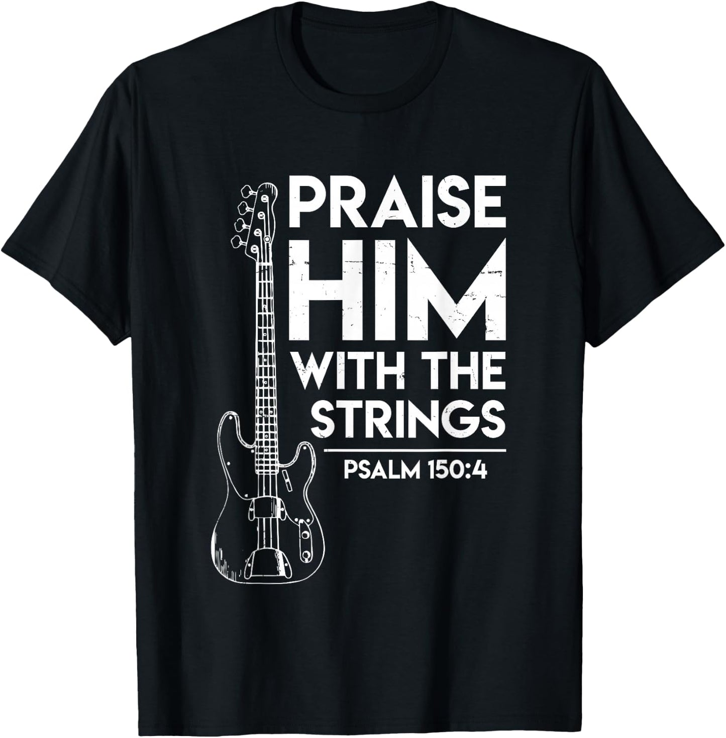 Praise Him - Christian Worship - Bass Guitar Player T-Shirt - T-Shirt | Black