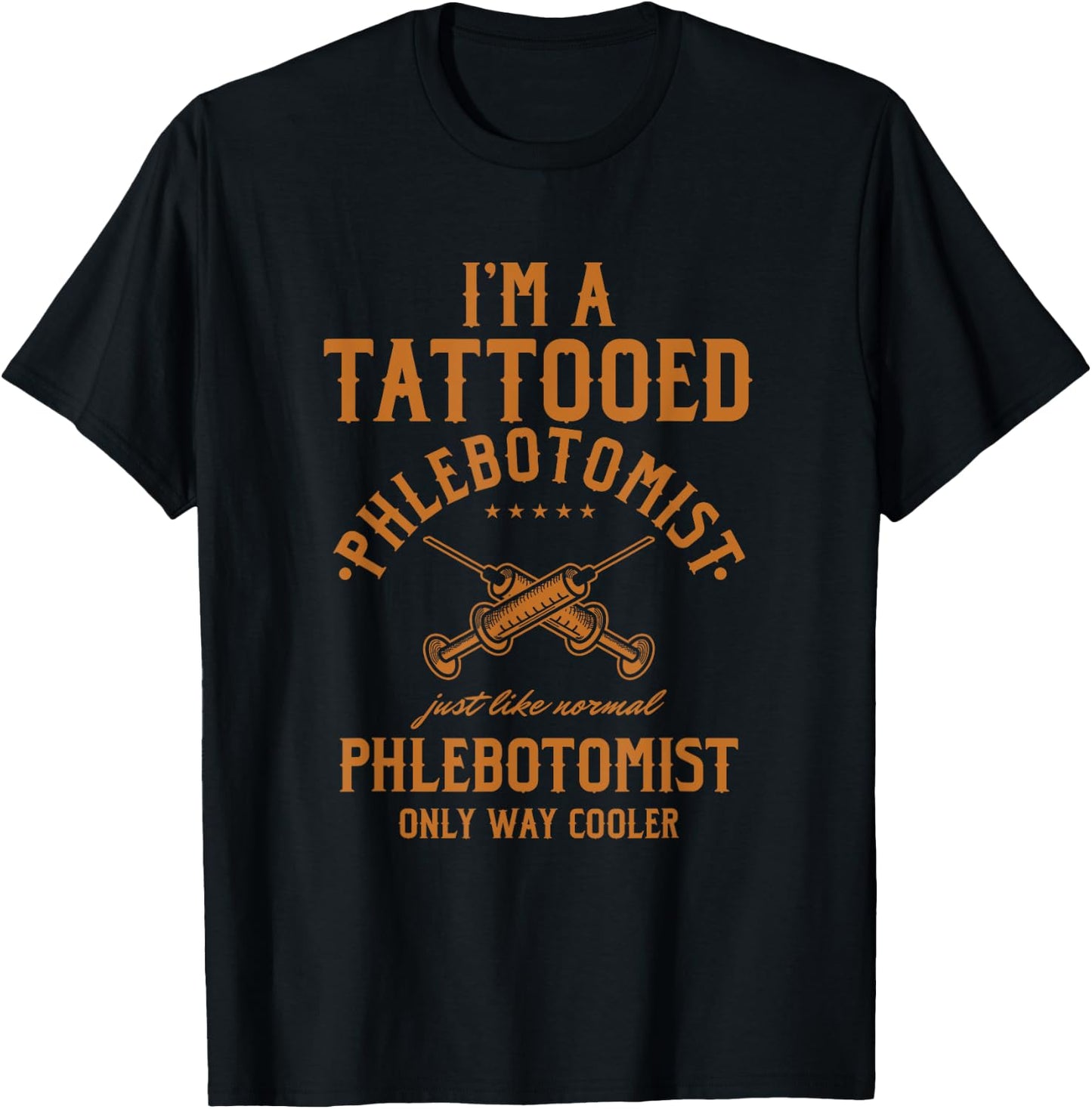 I'm A Tattooed Phlebotomist Phlebotomy Nurse T-Shirt - T-Shirt | Black