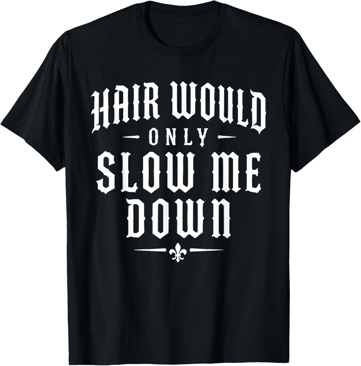 Hair Would Only Slow Me Down Funny Running T-Shirt - T-Shirt | Black