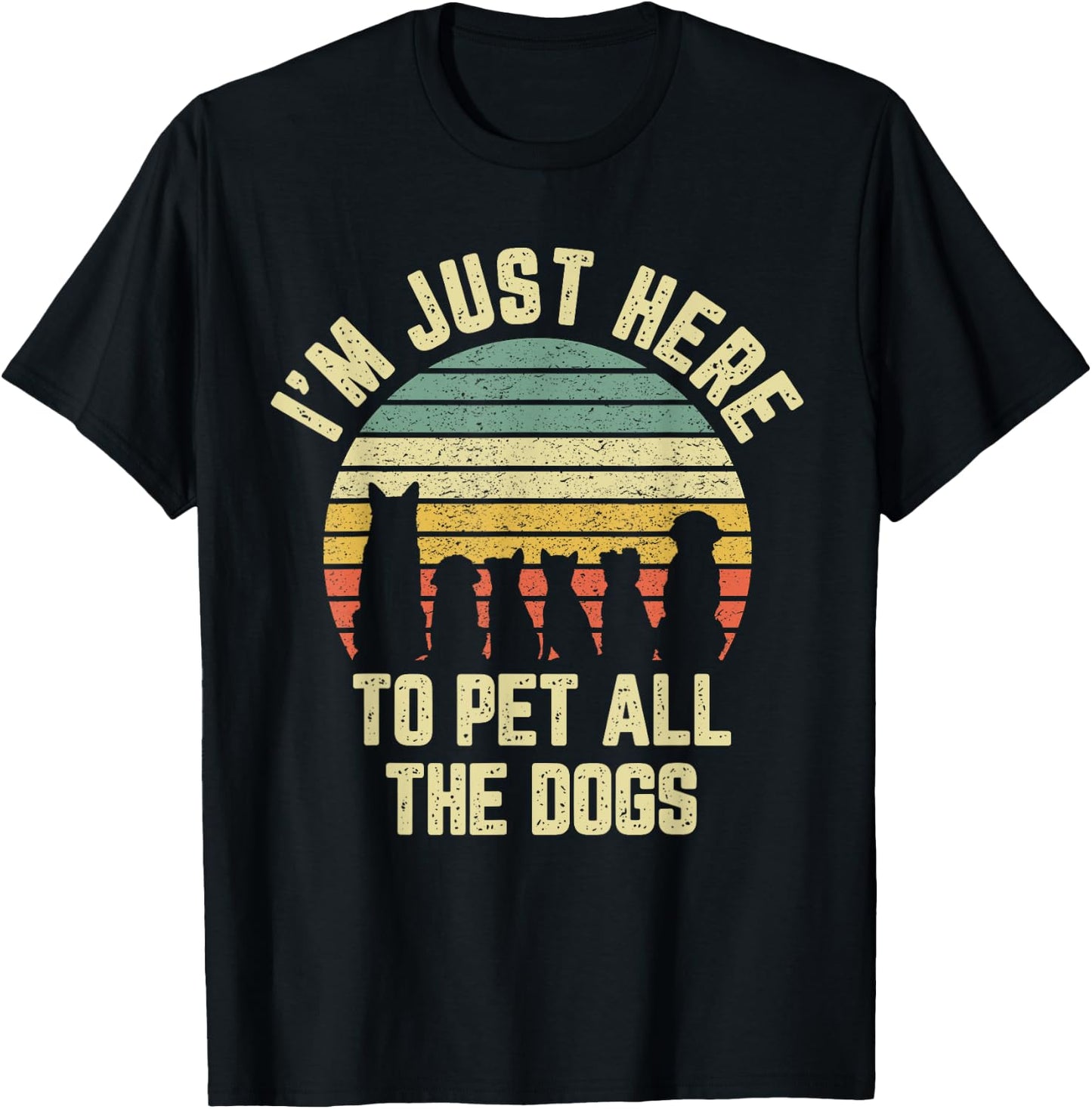I'm Just Here to Pet All the Dogs Shirt Funny Dog Women Girls Kids T-Shirt - T-Shirt | Black