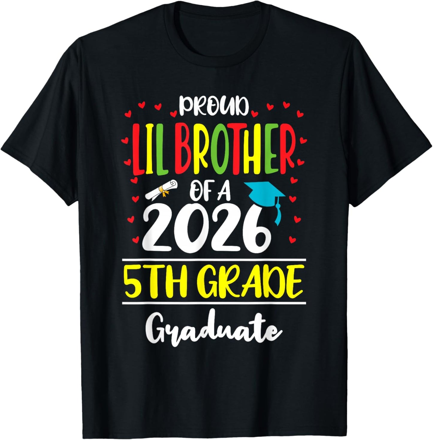 Proud Lil Brother of a Class of 2026 5th Grade Graduate T-Shirt - T-Shirt | Black