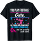 Cheerleading Shirt You Play Football Cute Girls T-Shirt - T-Shirt | Black