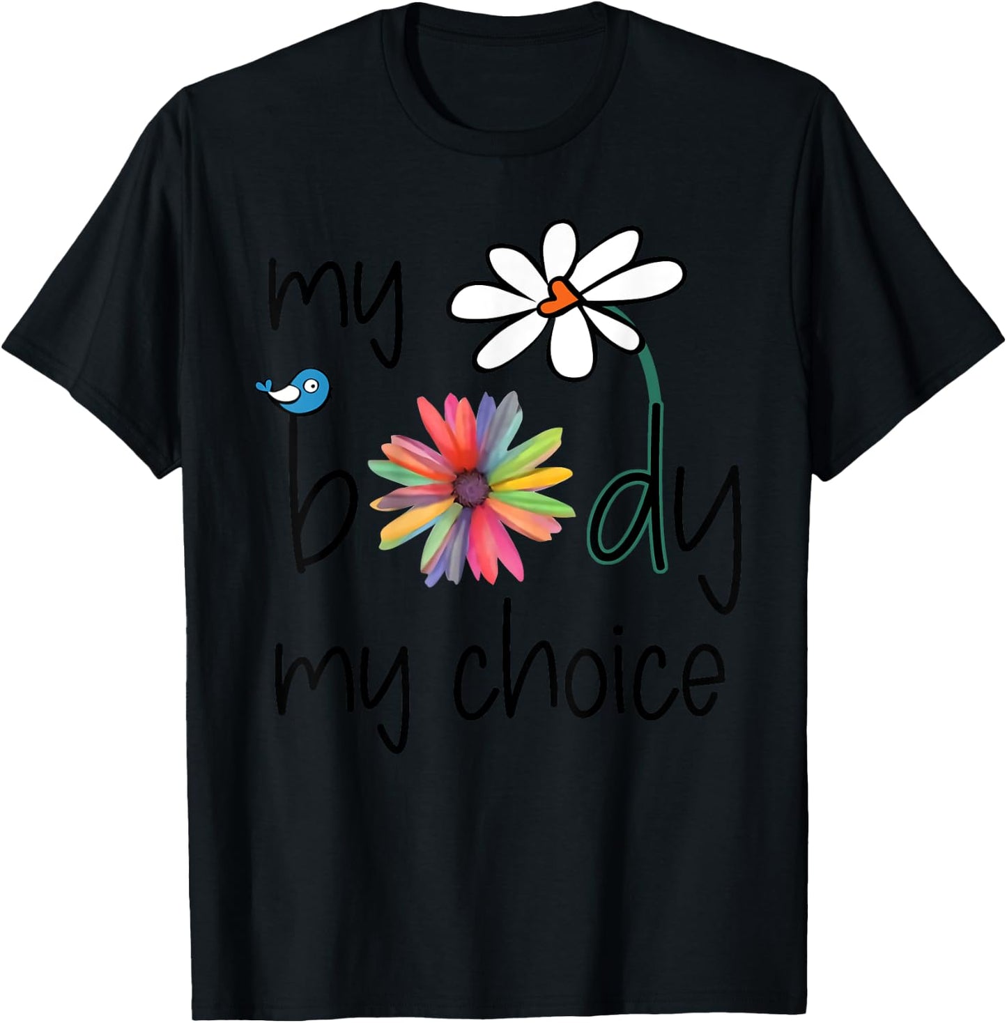 Daisy Hippie Bird Flower My Body My Choice T-Shirt - T-Shirt | Black