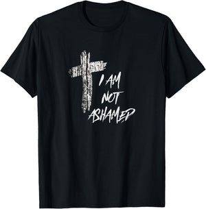 Christian T Shirt I Am Not Ashamed T-Shirt - T-Shirt | Black