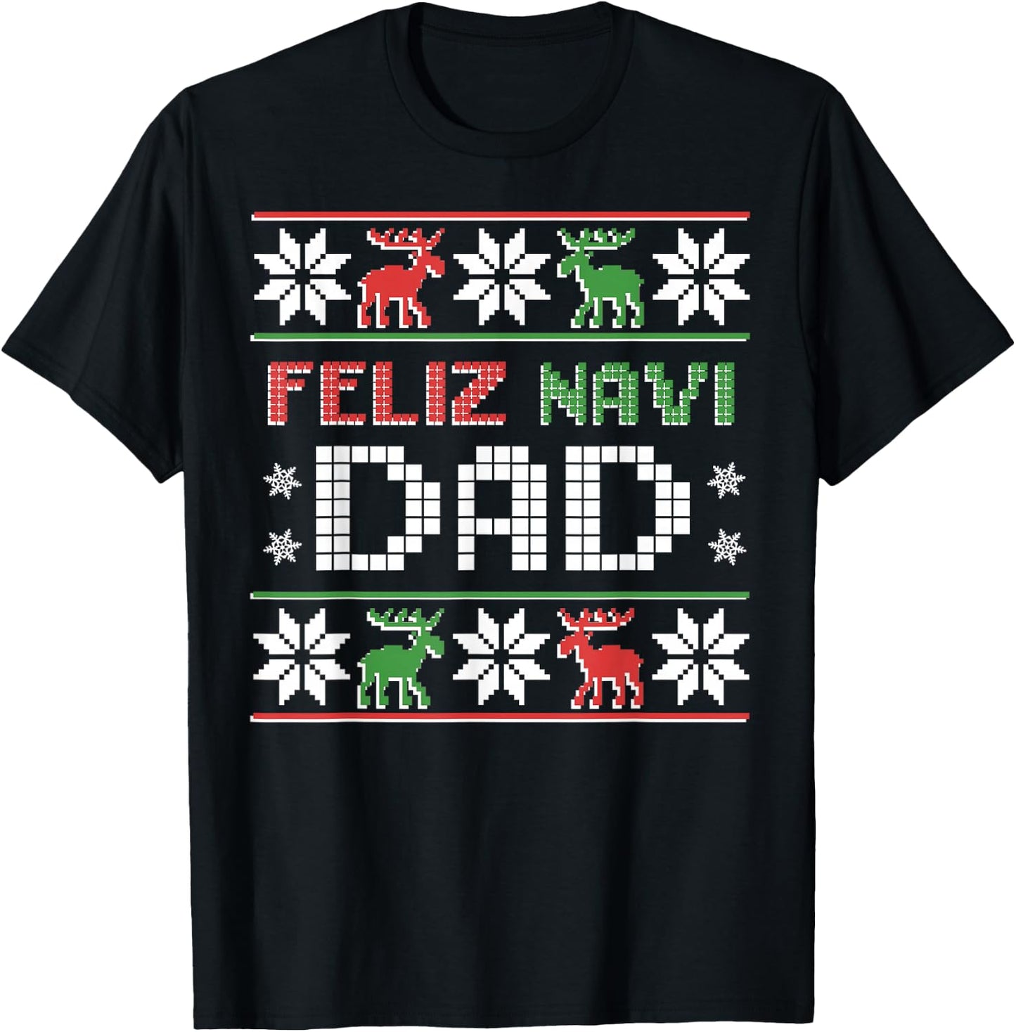 Feliz Navi Dad Navidad Funny Christmas Ugly Sweater Father T-Shirt - T-Shirt | Black
