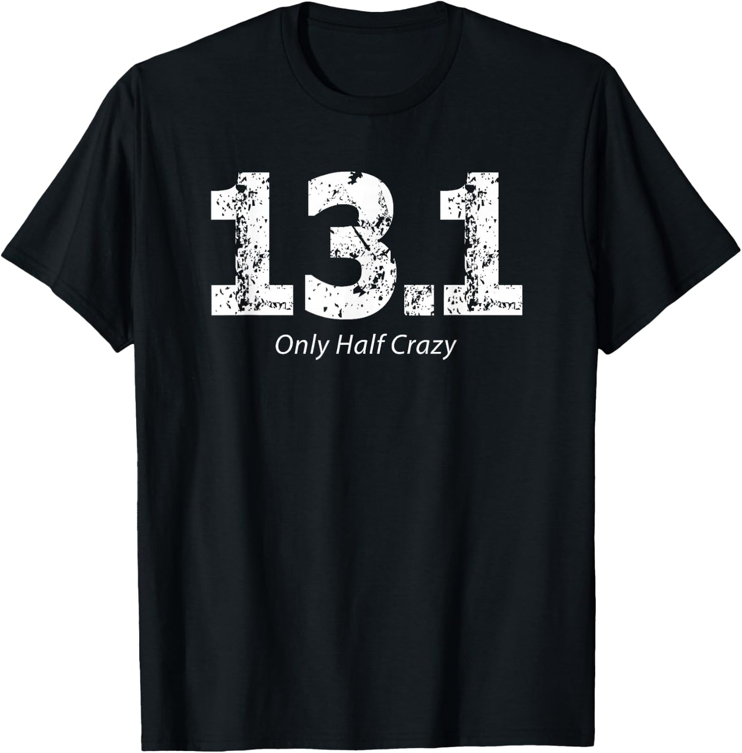 Half Marathon Only Half Crazy 13.1 Miles Runner T-Shirt - T-Shirt | Black