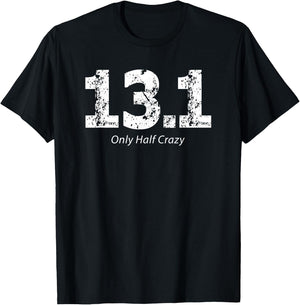 Half Marathon Only Half Crazy 13.1 Miles Runner T-Shirt - T-Shirt | Black