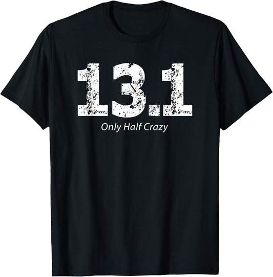Half Marathon Only Half Crazy 13.1 Miles Runner T-Shirt - T-Shirt | Black