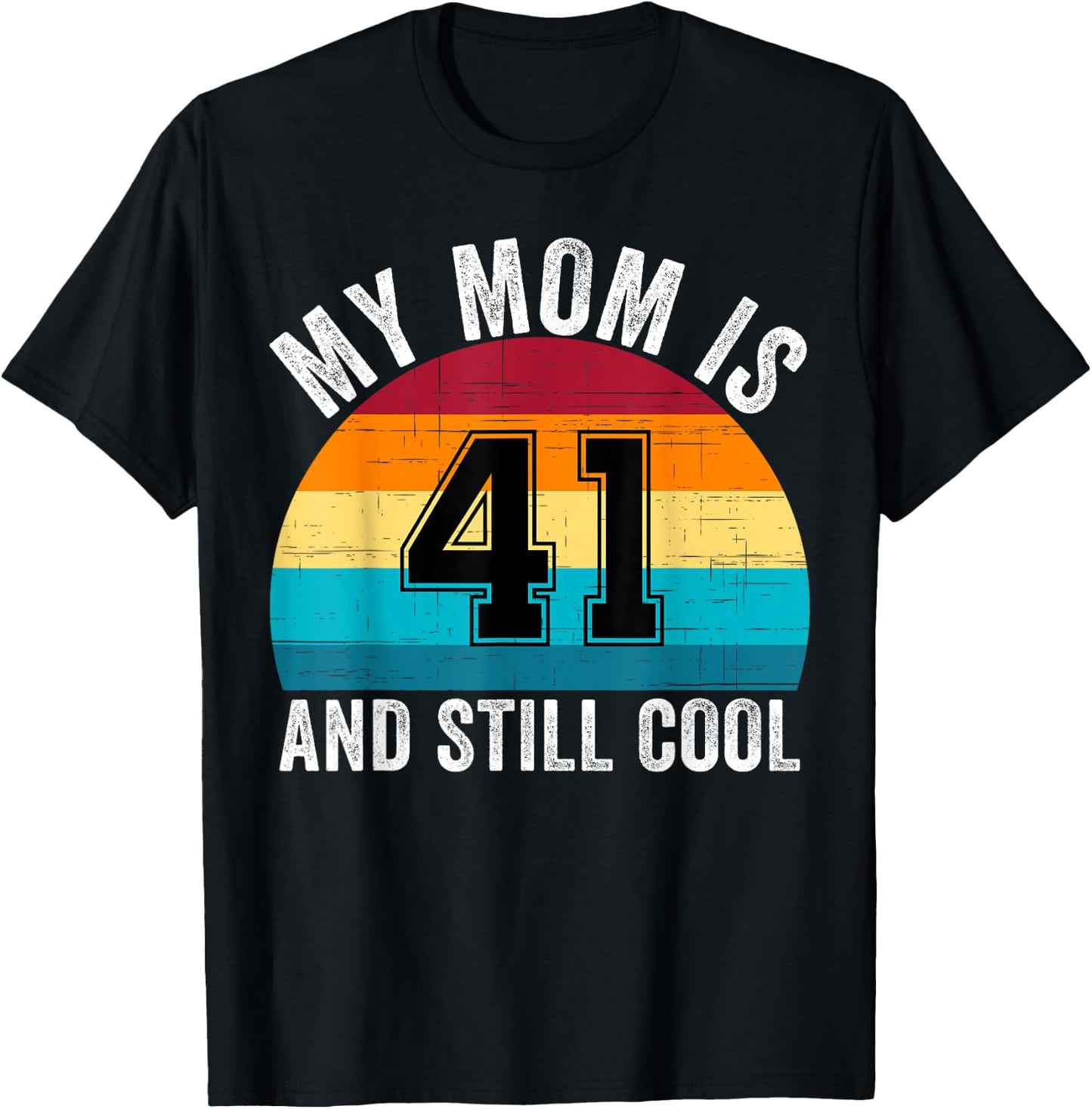 My Mom Is 41 And Still Cool, 41th Retro Birthday Mom Mommy T-Shirt - T-Shirt | Black