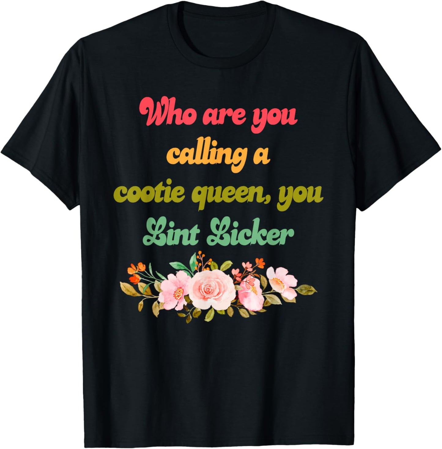Who are You Calling A Cootie Queen Funny Humorous Quote T-Shirt - T-Shirt | Black