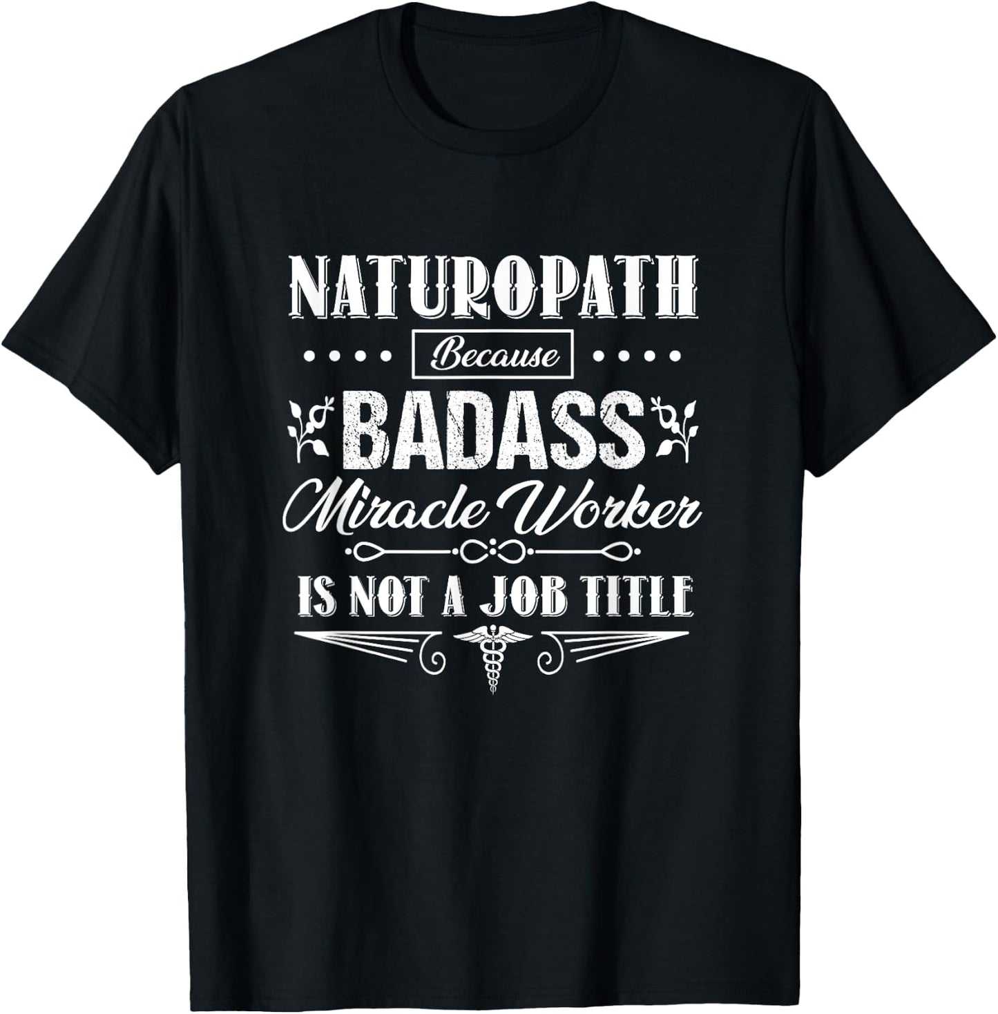 Funny Naturopath Naturopathic Doctor Humor Pun Joke Novelty T-Shirt - T-Shirt | Black