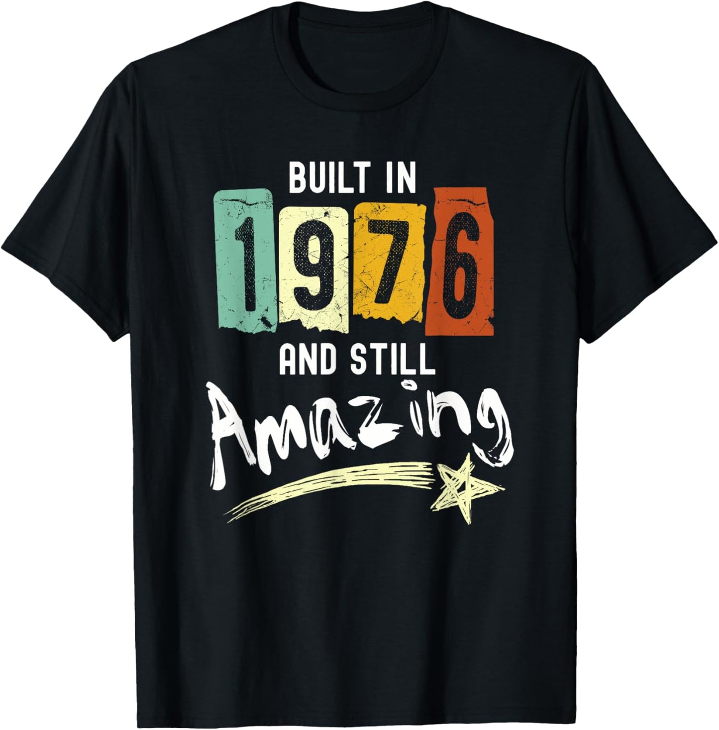 1976 Birth Year, Built In 1976 And Still Amazing Birthday T-Shirt - T-Shirt | Black