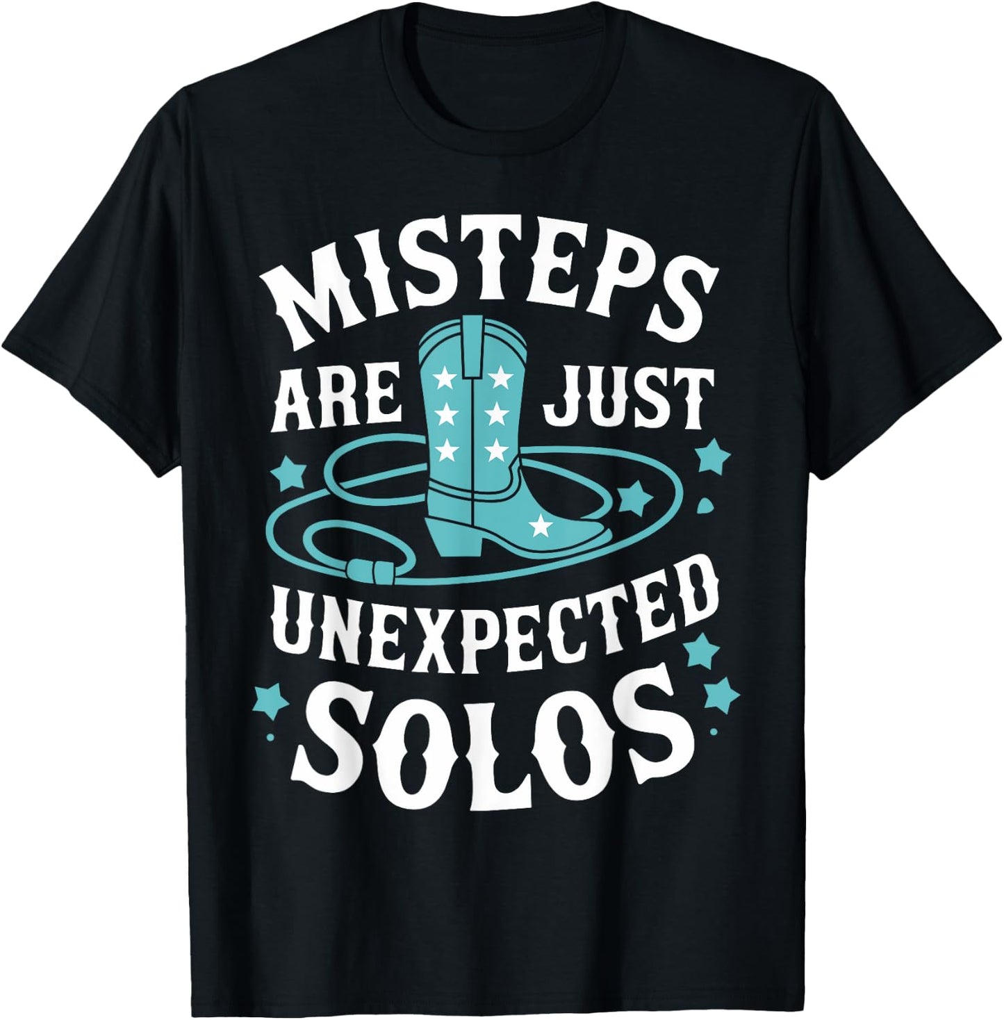 Line Dancing Missteps Are Just Unexpected Solos Line Dancer T-Shirt - T-Shirt | Black