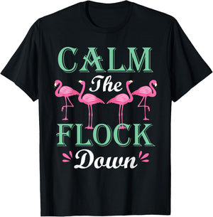 Funny Pink Flamingo Calm The Flock Down Birthday Gift T-Shirt - T-Shirt | Black
