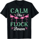 Funny Pink Flamingo Calm The Flock Down Birthday Gift T-Shirt - T-Shirt | Black