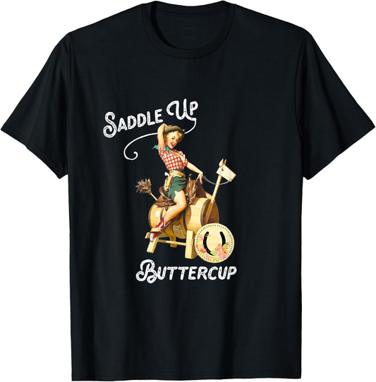 Saddle Up Buttercup, Cowgirl Shirt, Rodeo , Funny T-Shirt - T-Shirt | Black