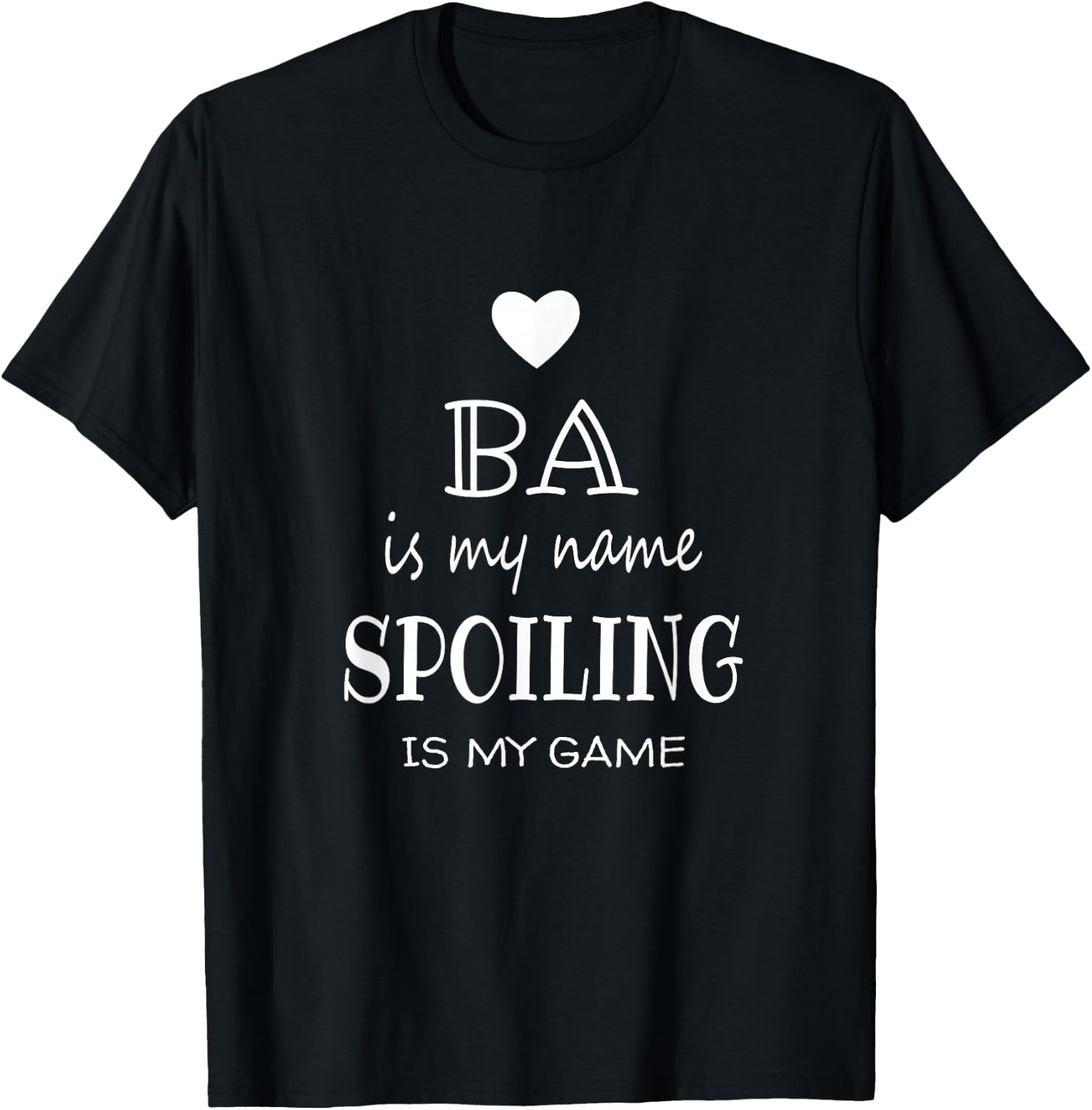 Ba Is My Name Funny Graphic Gifts for Ba Grandma T-Shirt - T-Shirt | Black