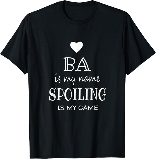 Ba Is My Name Funny Graphic Gifts for Ba Grandma T-Shirt - T-Shirt | Black