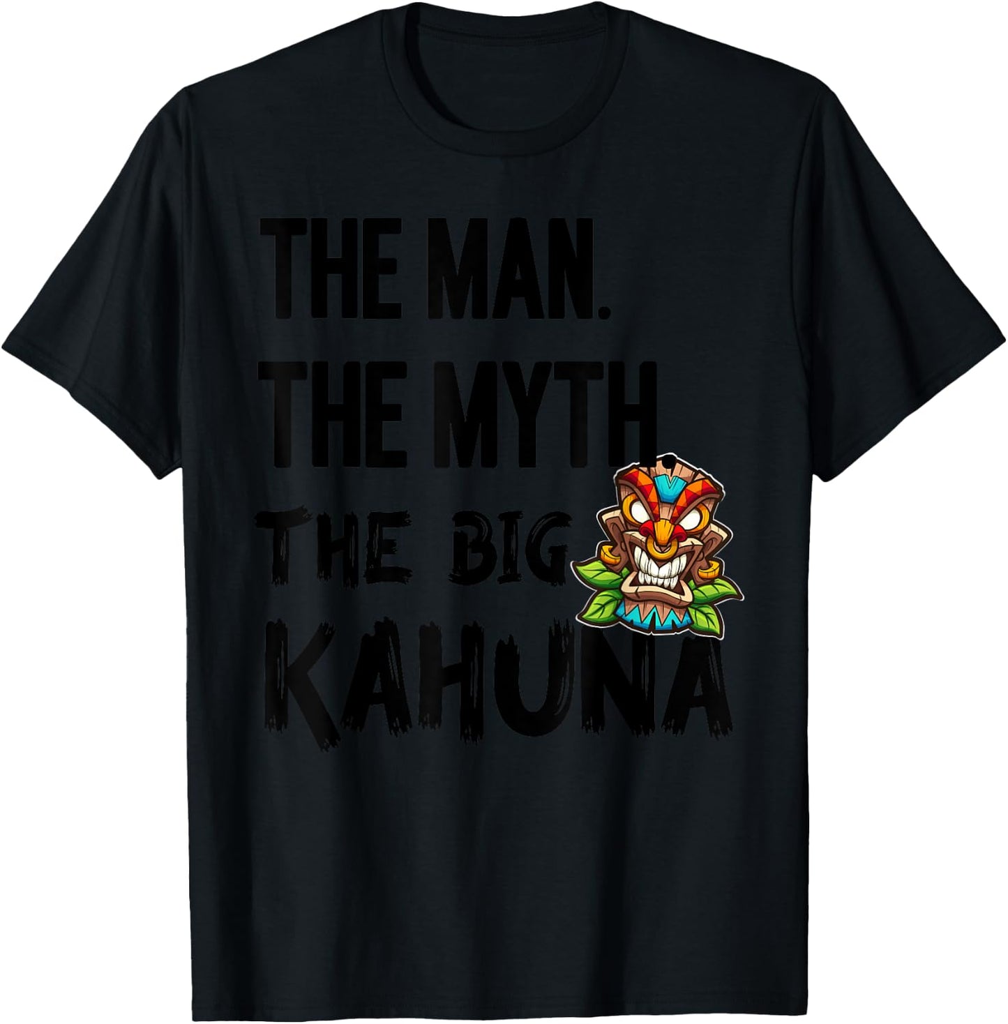Man The Myth The Big Kahuna Tiki Bar Fathers Hawaiian T-Shirt - T-Shirt | Black