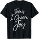 Cute Christian Worship Gift Today I Choose Joy T-Shirt - T-Shirt | Black