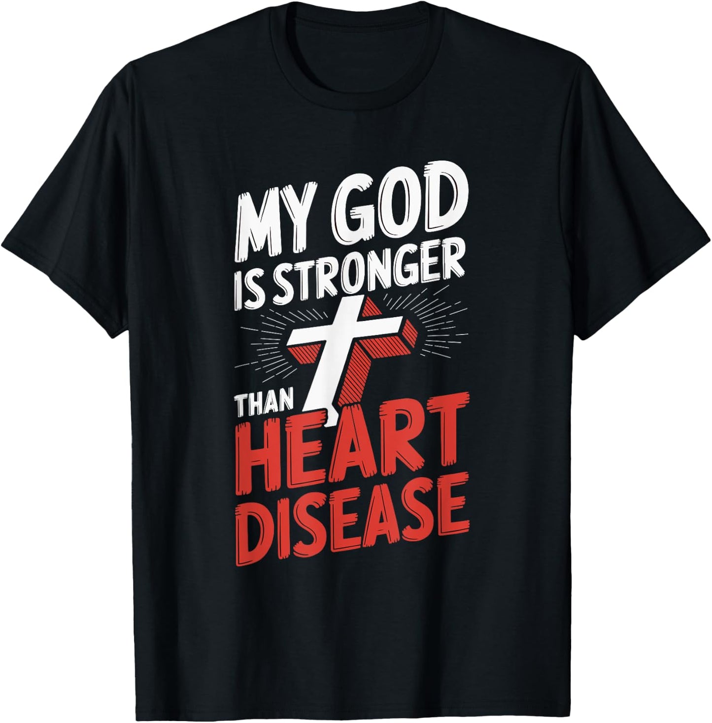 My God Is Stronger Than Heart Disease T-Shirt - T-Shirt | Black