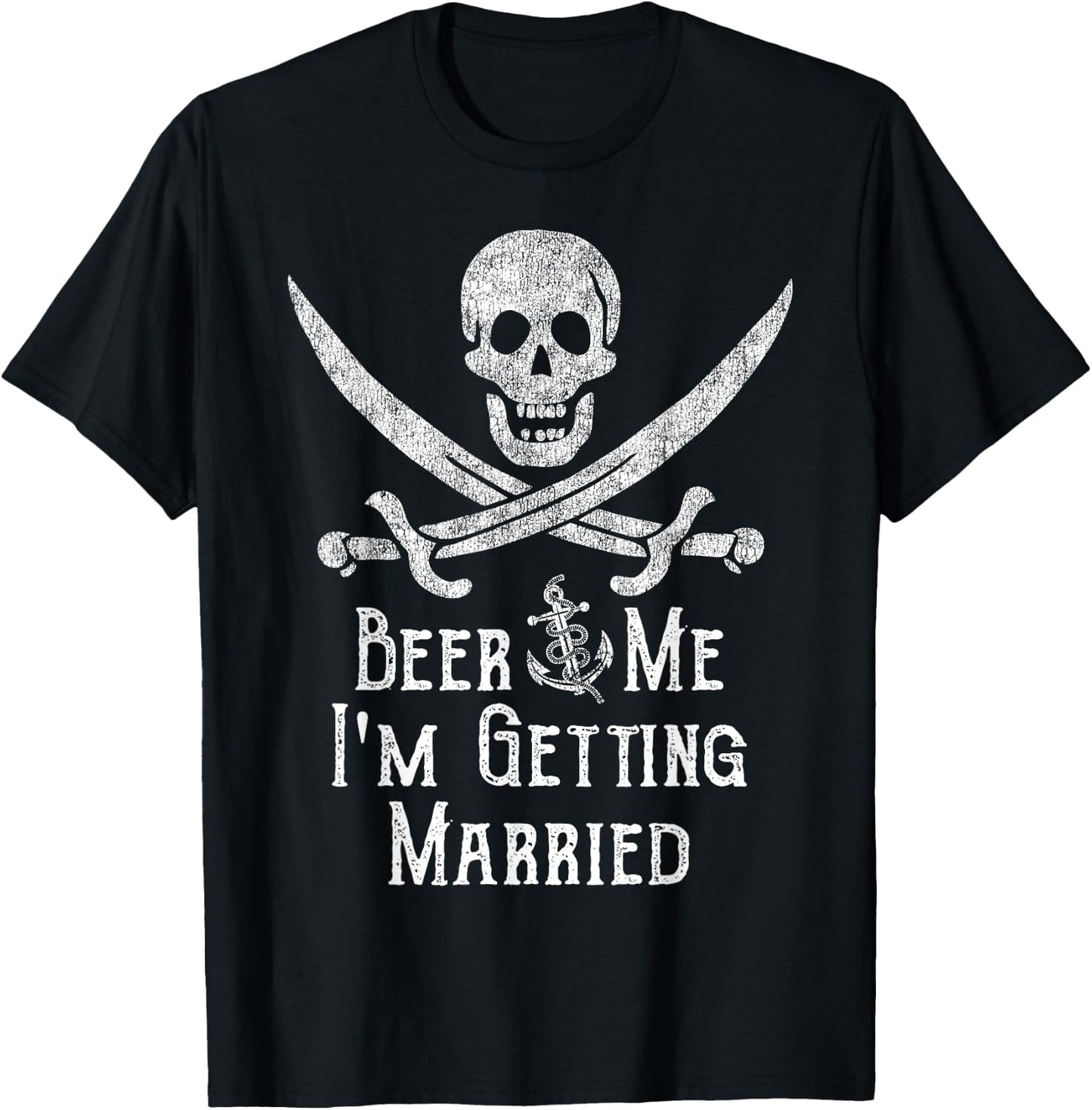 Beer Me I'm Getting Married Pirate Funny Bachelor Party Joke T-Shirt - T-Shirt | Black