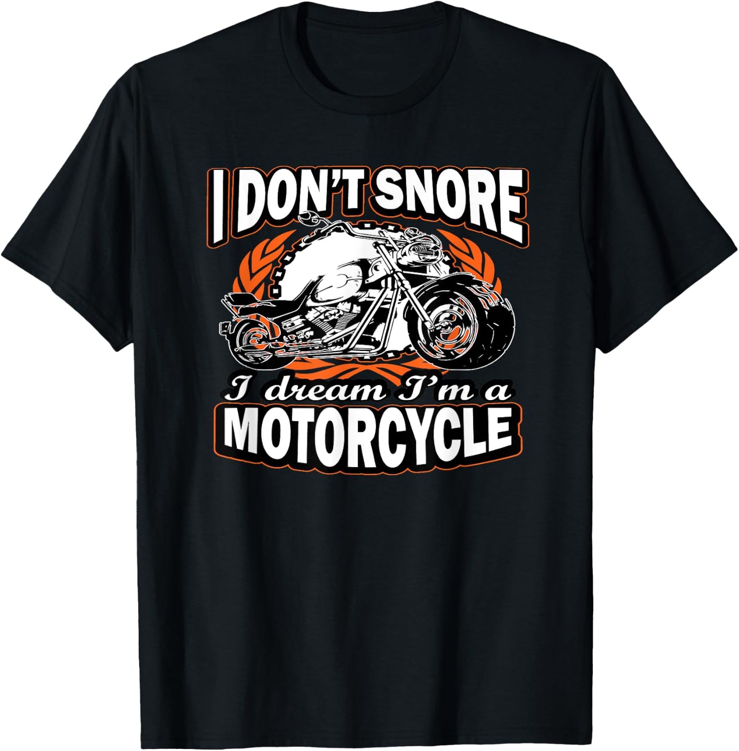 I Don't Snore I Dream I'm A Motorcycle Funny Biker T-Shirt - T-Shirt | Black