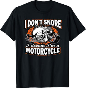 I Don't Snore I Dream I'm A Motorcycle Funny Biker T-Shirt - T-Shirt | Black
