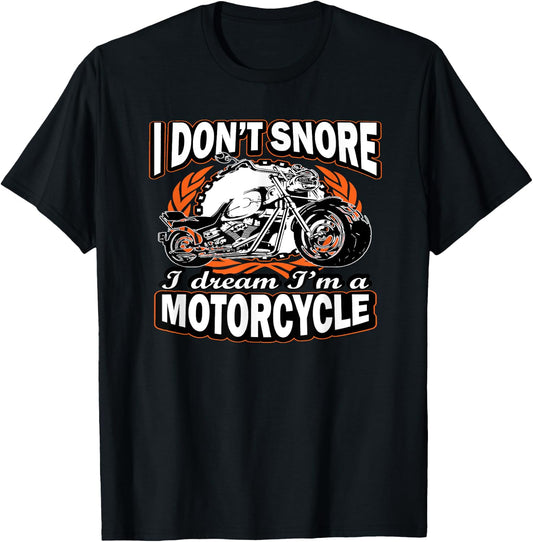 I Don't Snore I Dream I'm A Motorcycle Funny Biker T-Shirt - T-Shirt | Black