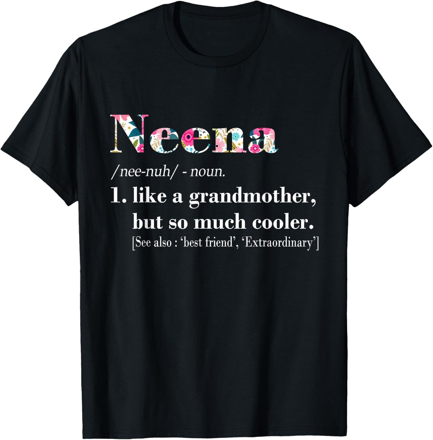 Neena Like Grandmother but So Much Cooler T-Shirt - T-Shirt | Black