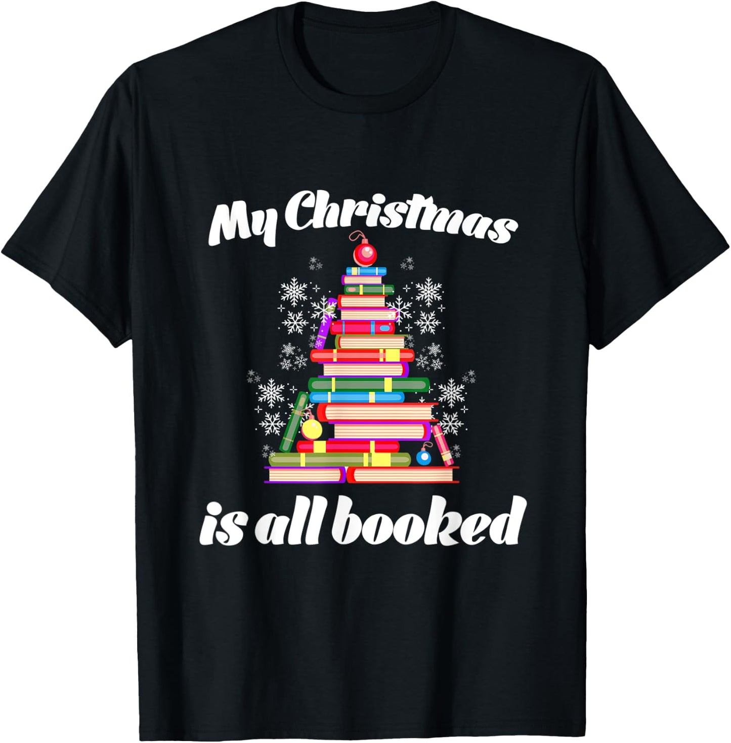 My Christmas is all Booked Merry Bookmas for Book Lover T-Shirt - T-Shirt | Black
