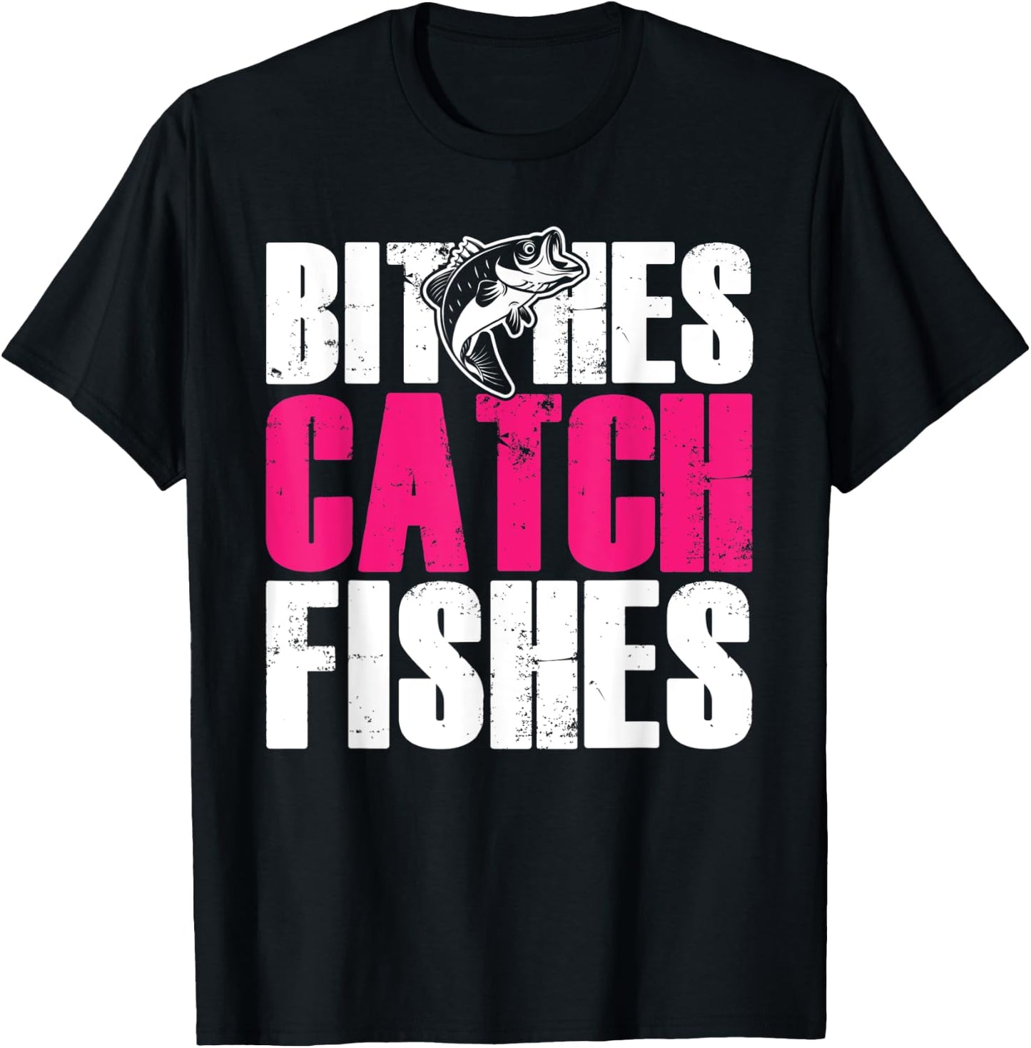 Bitches Catch Fishes | Funny Fishing T-Shirt - T-Shirt | Black