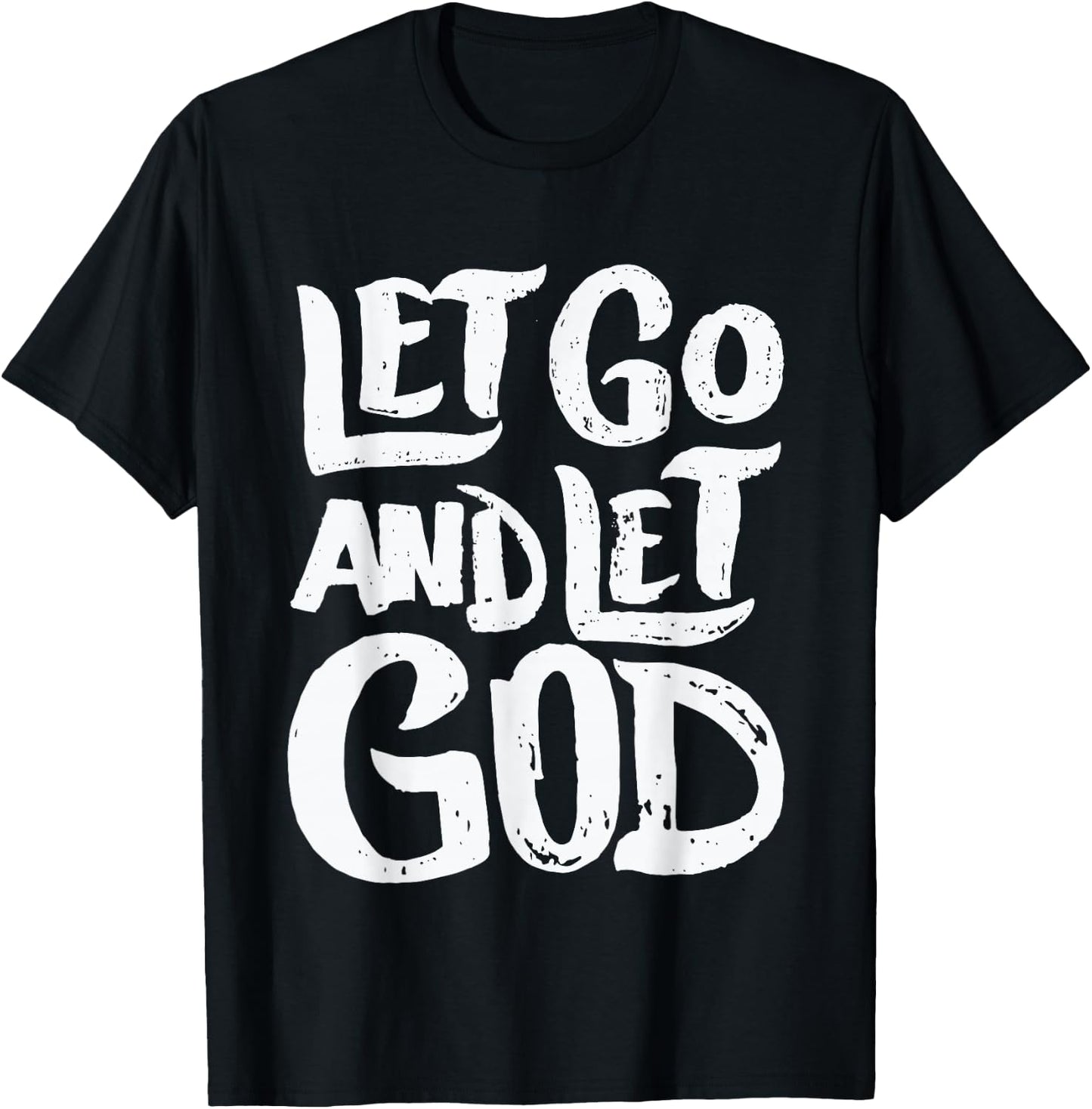 Let Go and Let God - Christian Faith Saying T-Shirt - T-Shirt | Black