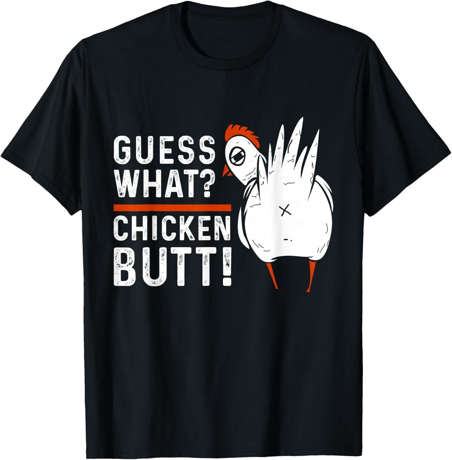 Funny Guess What? Chicken Butt! White Design T-Shirt - T-Shirt | Black