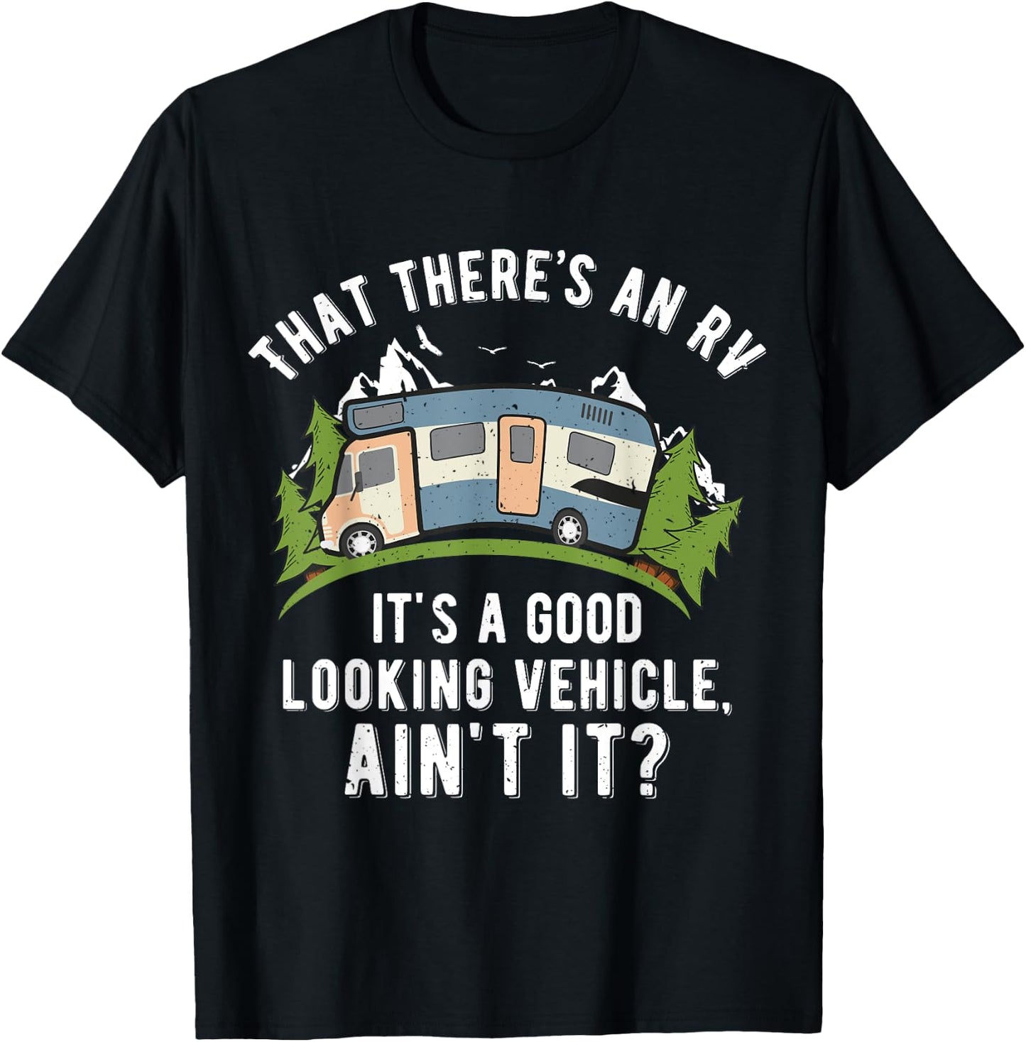 That There's A Good Looking RV Shirt, Camping , RV Shirt T-Shirt - T-Shirt | Black